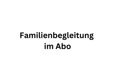 Familienbegleitung im Abo